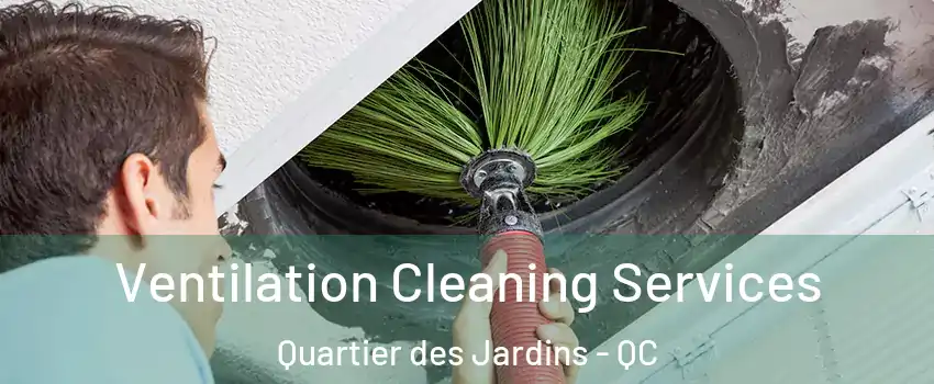  Ventilation Cleaning Services Quartier des Jardins - QC