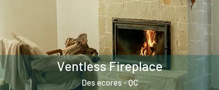  Ventless Fireplace Des ecores - QC