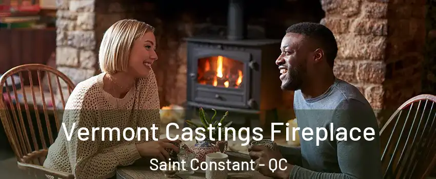  Vermont Castings Fireplace Saint Constant - QC