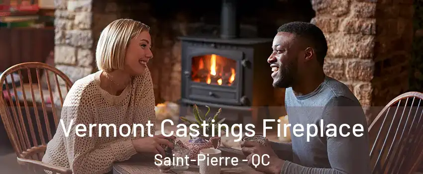  Vermont Castings Fireplace Saint-Pierre - QC