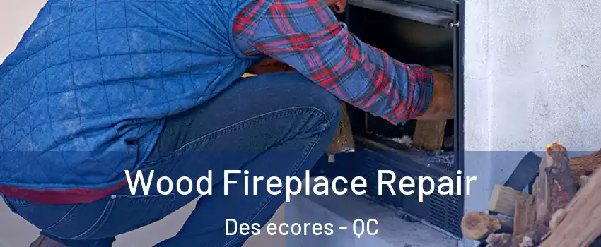  Wood Fireplace Repair Des ecores - QC