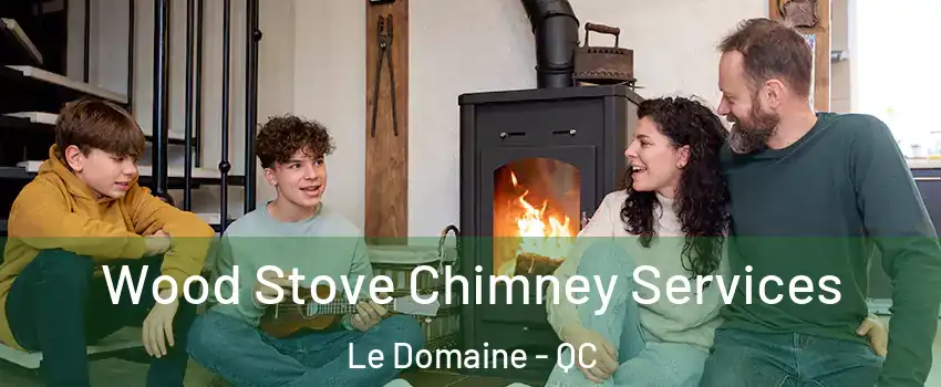  Wood Stove Chimney Services Le Domaine - QC