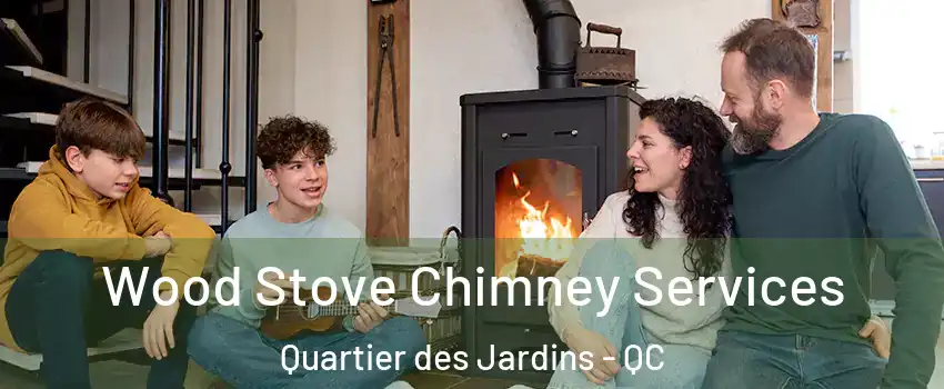  Wood Stove Chimney Services Quartier des Jardins - QC