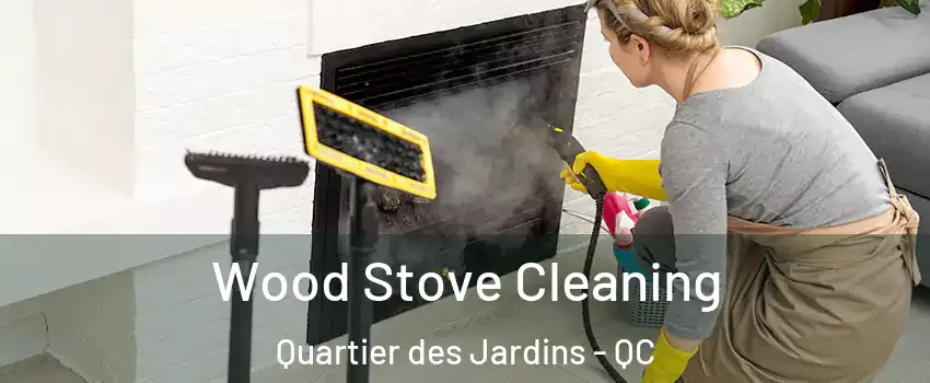  Wood Stove Cleaning Quartier des Jardins - QC