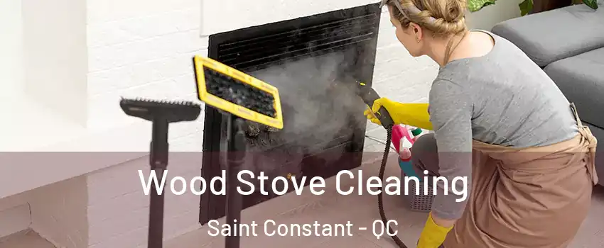  Wood Stove Cleaning Saint Constant - QC