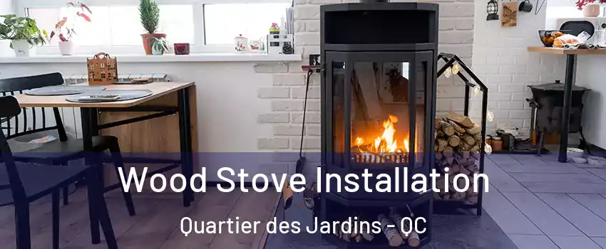  Wood Stove Installation Quartier des Jardins - QC