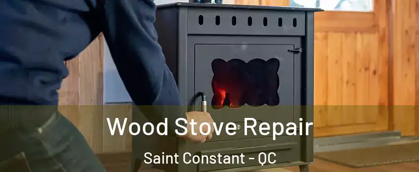  Wood Stove Repair Saint Constant - QC